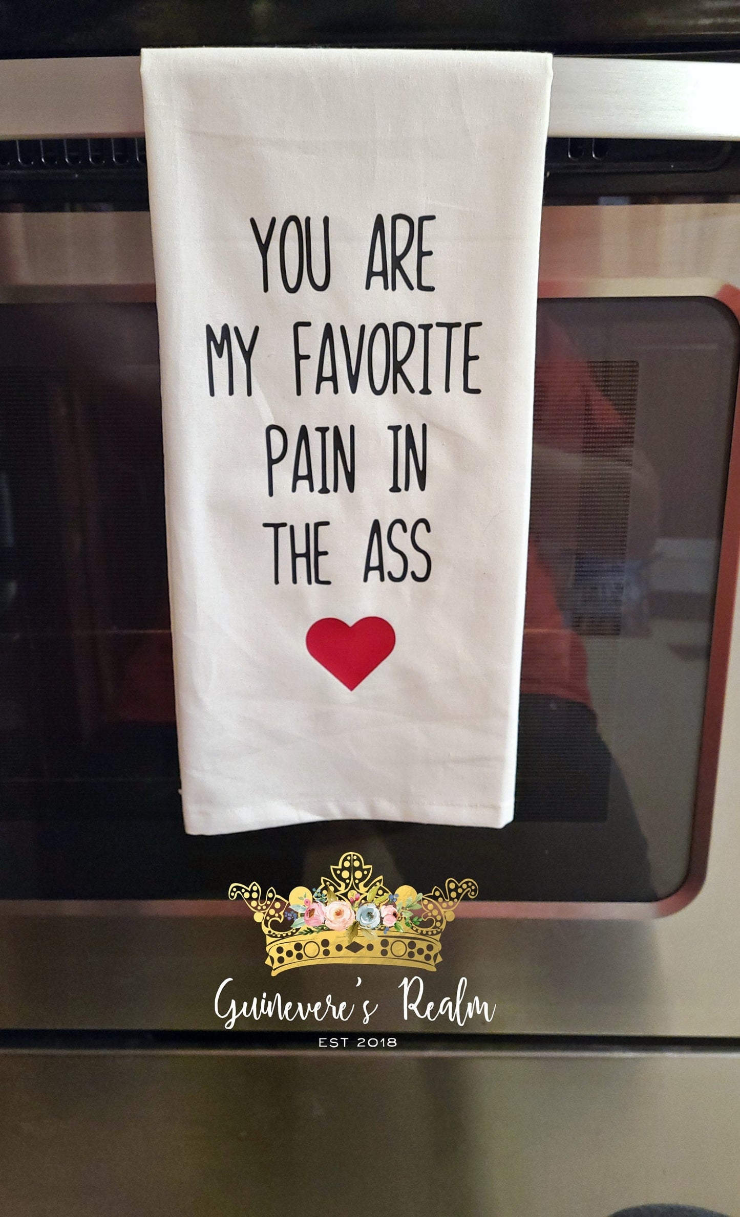 You Are My Favorite Pain In The Ass Tea Towel