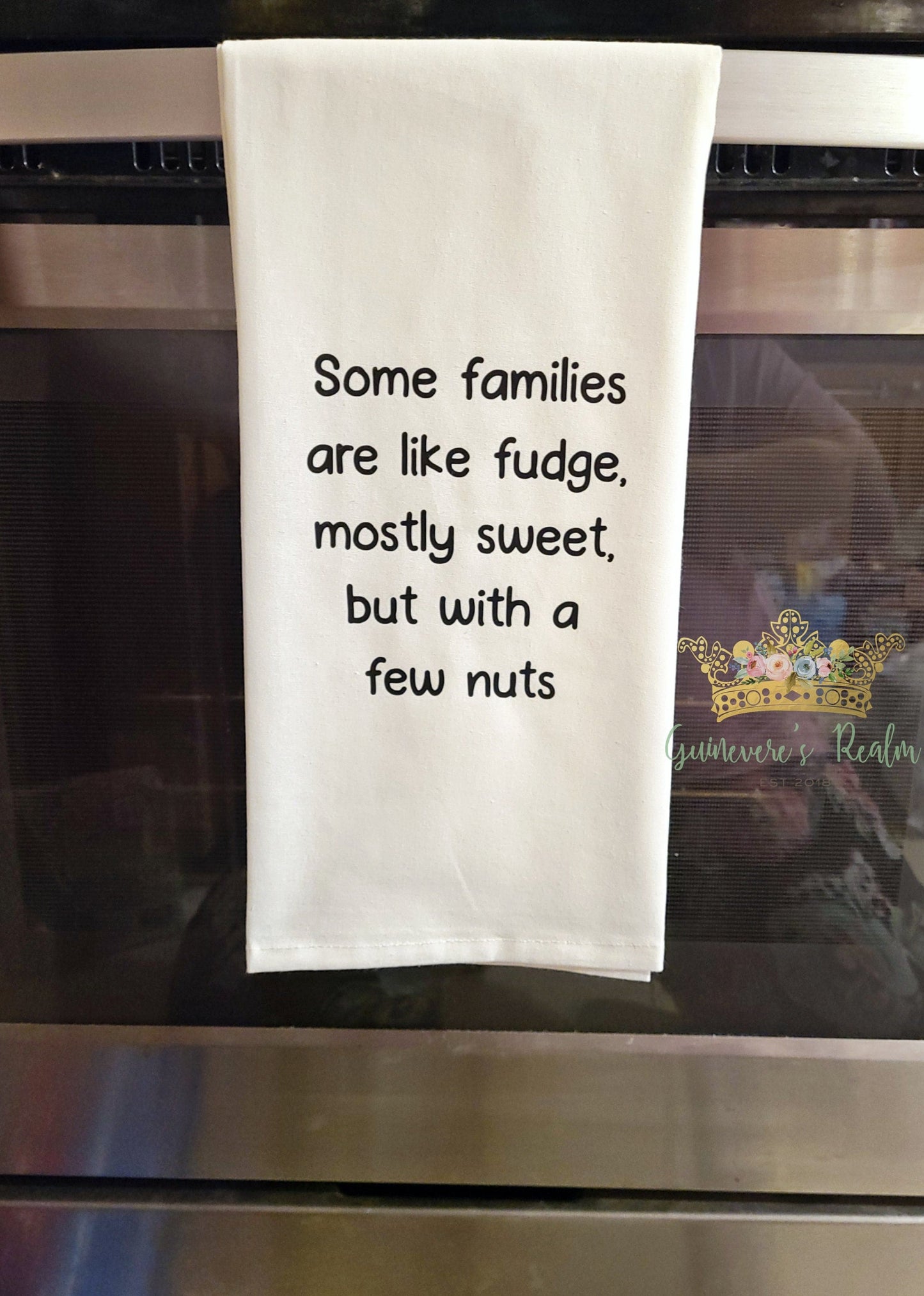 Some Families Are Like Fudge, Mostly Sweet with a Few Nuts Tea Towel