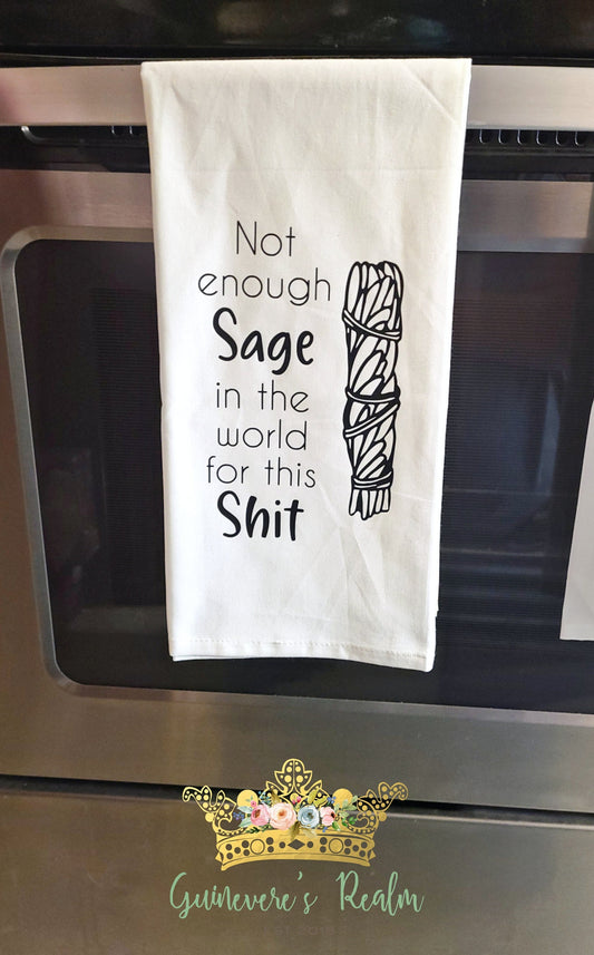 Funny Not Enough Sage In The World For This Shit Tea Towel