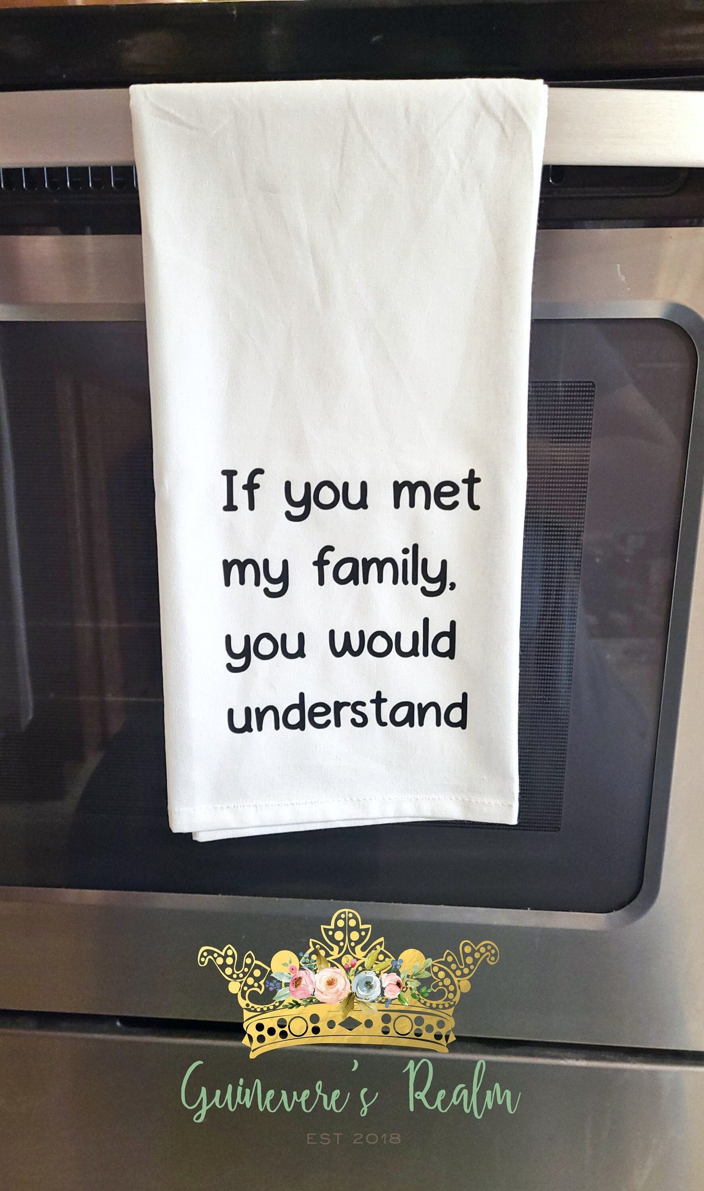 Funny If You Met My Family You Would Understand Tea Towel