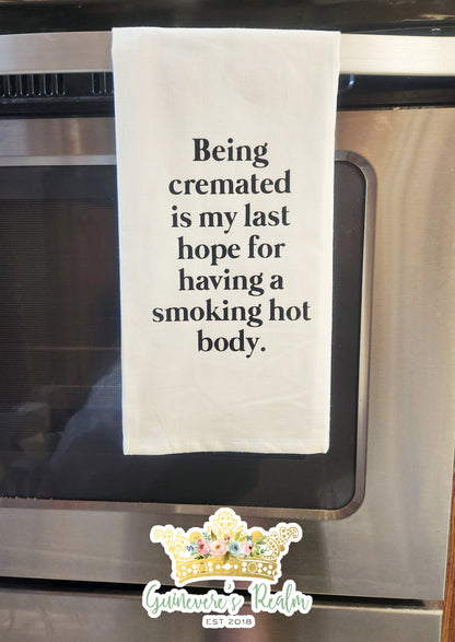 Being Cremated is My Last Hope For a Smoking Hot Body Tea Towel