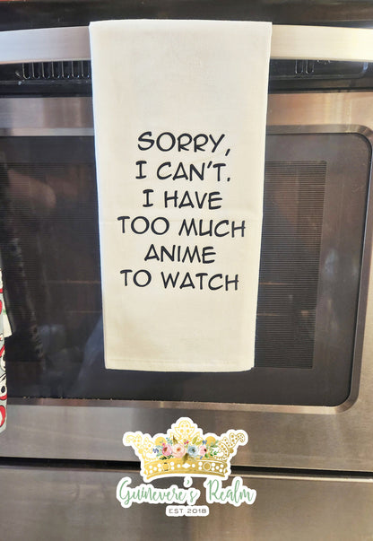Eat Sleep Anime Towel, Sorry I Can't I Have Too Much Anime to Watch Tea Towel