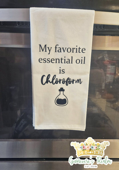 My Favorite Essential Oil is Chloroform Tea Towel