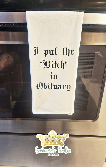 I Put the Bitch in Obituary Tea Towel