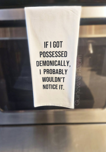 Tea Towel, If I Got Possessed Demonically, I Intend To Haunt People