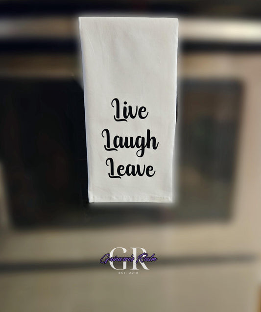 Live Laugh Leave Tea Towel