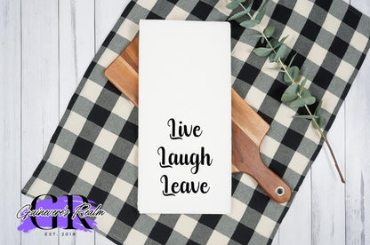 Live Laugh Leave Tea Towel
