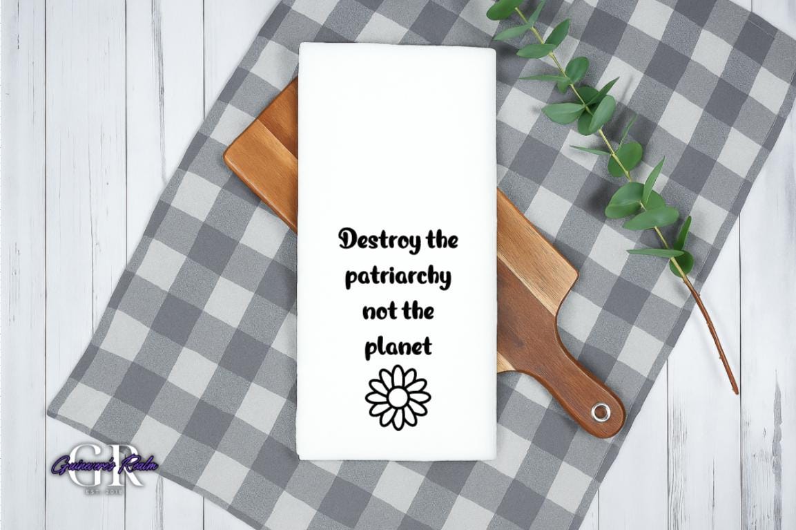 Destroy The Patriarchy Not The Planet Tea Towel