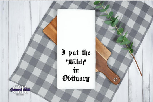 I Put the Bitch in Obituary Tea Towel