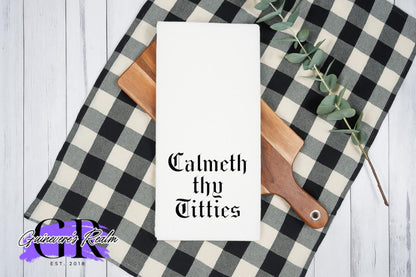 Calmeth Thy Titties Tea Towel
