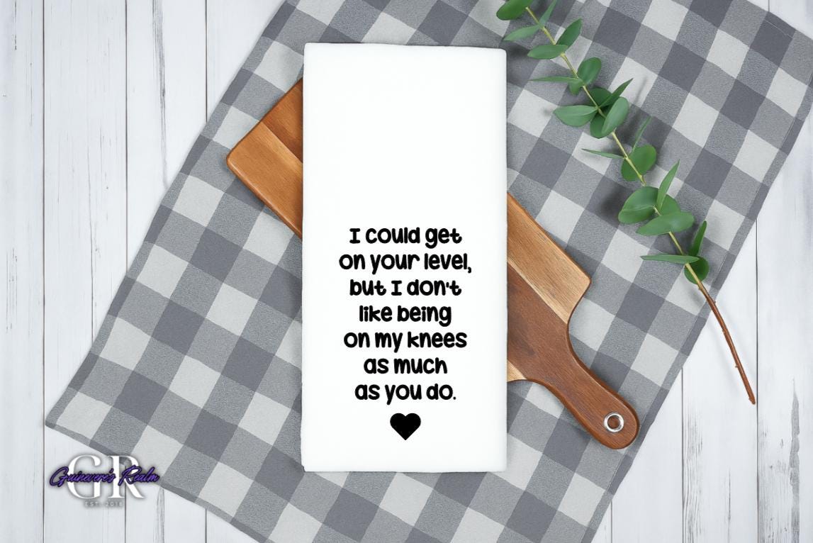 I Could Get On Your Level Tea Towel